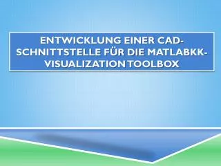entwicklung einer cad schnittstelle f r die matlabkk visualization toolbox