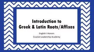 Introduction to Greek &amp; Latin Roots/Affixes