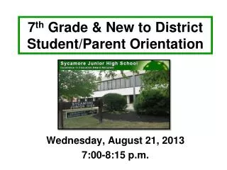 7 th Grade &amp; New to District Student/Parent Orientation