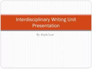 Interdisciplinary Writing Unit Presentation