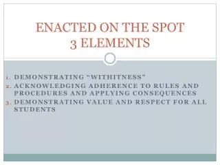 ENACTED ON THE SPOT 3 ELEMENTS