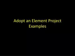 Adopt an Element Project Examples