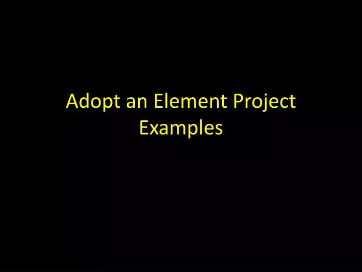 adopt an element project examples