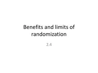 Benefits and limits of randomization