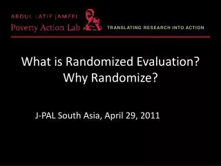 What is Randomized Evaluation? Why Randomize?