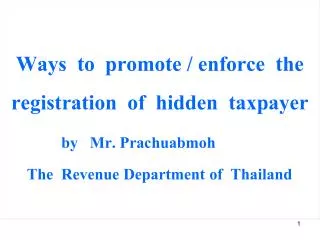 Ways to promote / enforce the registration of hidden taxpayer by Mr . Prachuabmoh