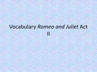 Vocabulary Romeo and Juliet Act II