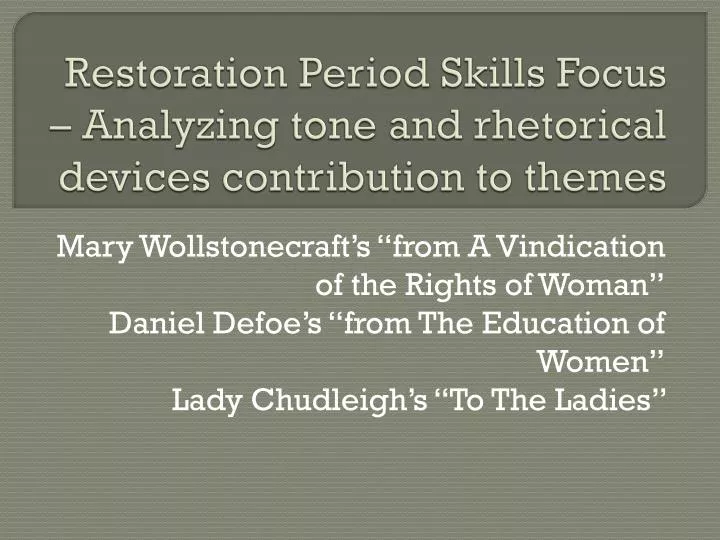 restoration period skills focus analyzing tone and rhetorical devices contribution to themes