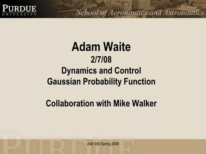 adam waite 2 7 08 dynamics and control gaussian probability function collaboration with mike walker