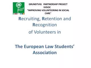 R ecruiting, R etention and R ecognition of Volunteers in