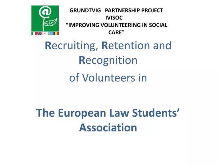 r ecruiting r etention and r ecognition of volunteers in the european law students association