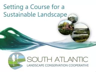 Setting a Course for a Sustainable Landscape