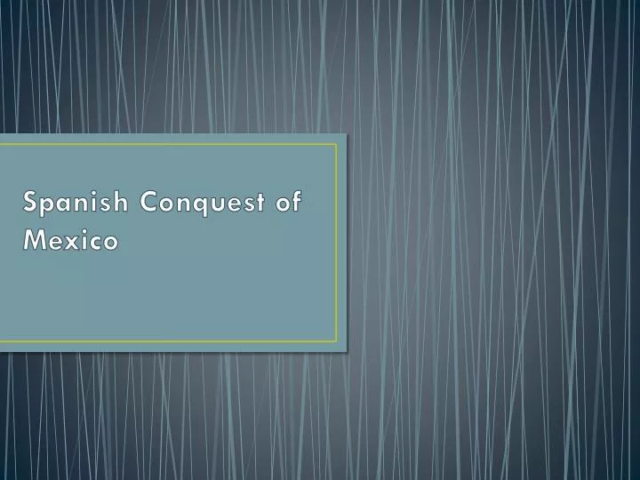 spanish conquest of mexico