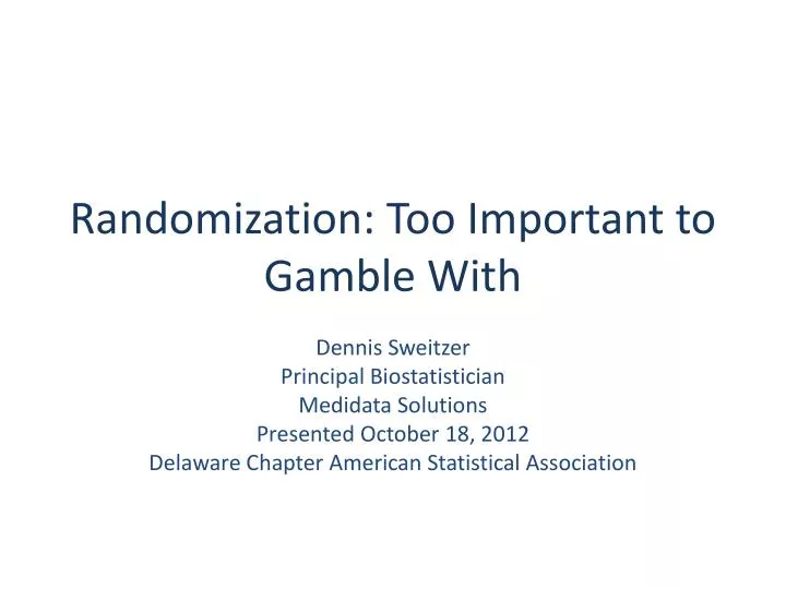 randomization too important to gamble with