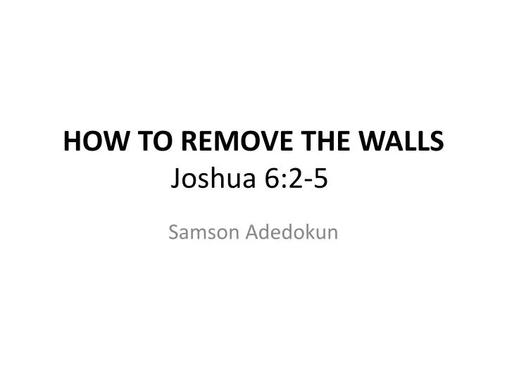 how to remove the walls joshua 6 2 5