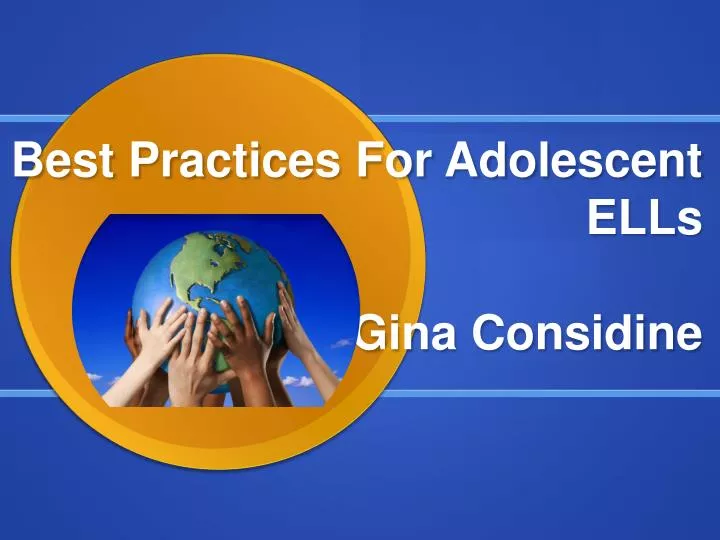 best practices for adolescent ells gina considine