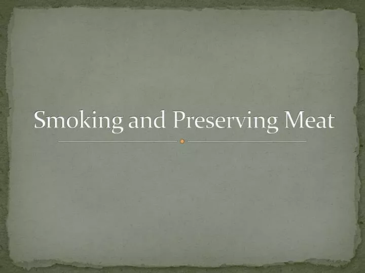 smoking and preserving meat