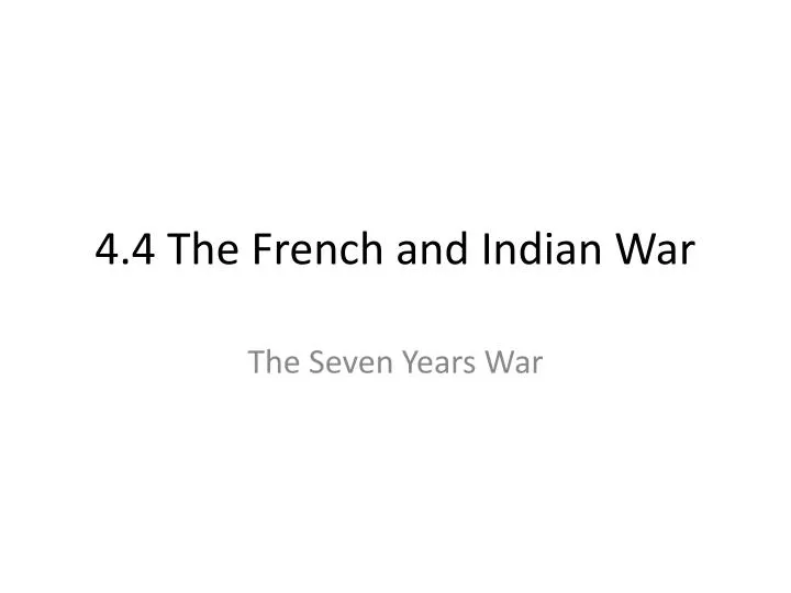 4 4 the french and indian war