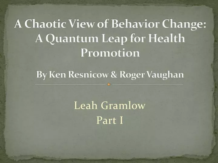 a chaotic view of behavior change a quantum leap for health promotion by ken resnicow roger vaughan