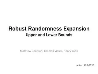 Robust Randomness Expansion Upper and Lower Bounds