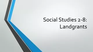 Social Studies 2-8: Landgrants