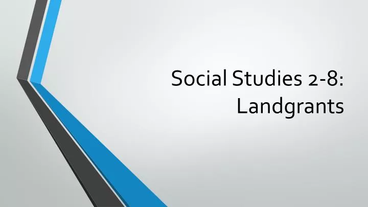 social studies 2 8 landgrants