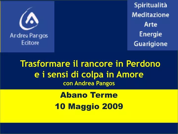 trasformare il rancore in perdono e i sensi di colpa in amore con andrea pangos