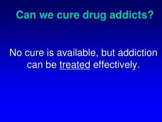 Can we cure drug addicts?