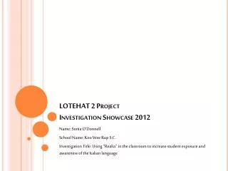 LOTEHAT 2 Project Investigation Showcase 2012