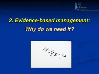 2. Evidence -based management: Why do we need it?
