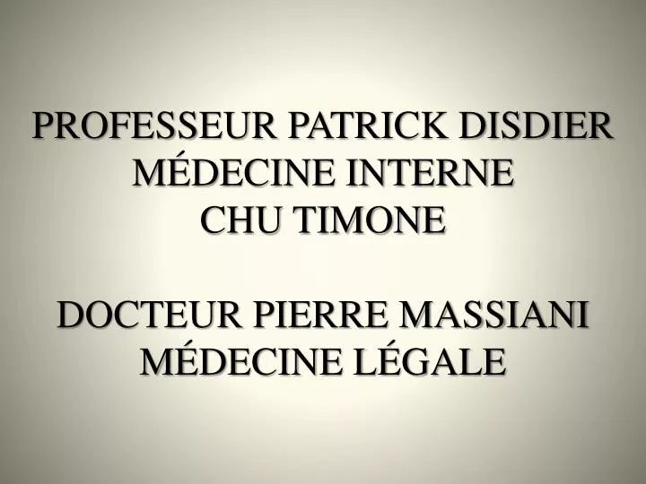 professeur patrick disdier m decine interne chu timone docteur pierre massiani m decine l gale