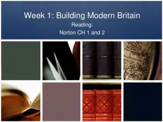 Week 1: Building Modern Britain