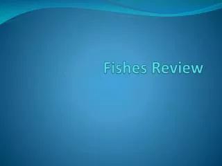 Fishes Review