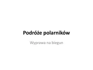 P odróże polarników