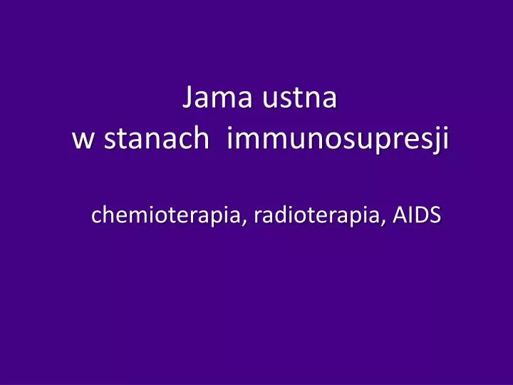 jama ustna w stanach immunosupresji chemioterapia radioterapia aids