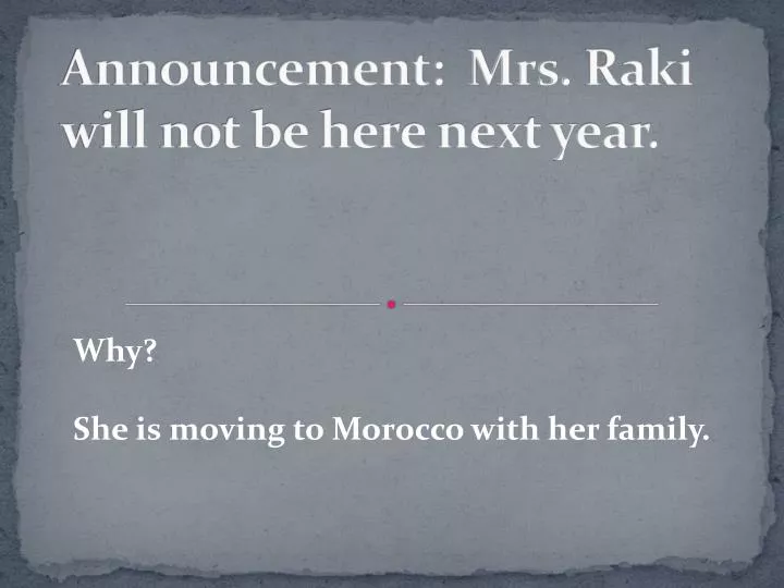 announcement mrs raki will not be here next year