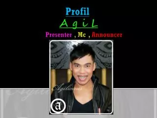 Profil A g i L Presenter , Mc , Announcer