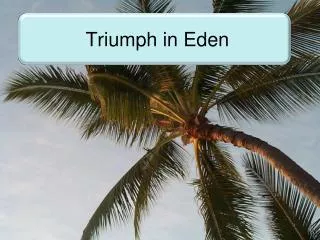 Triumph in Eden