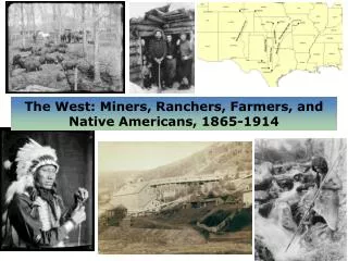 The West: Miners, Ranchers, Farmers, and Native Americans, 1865-1914