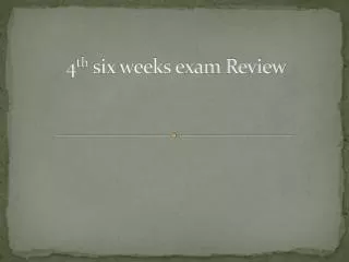 4 th six weeks exam Review
