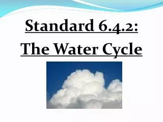 Standard 6.4.2: The Water Cycle