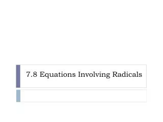 7.8 Equations Involving Radicals