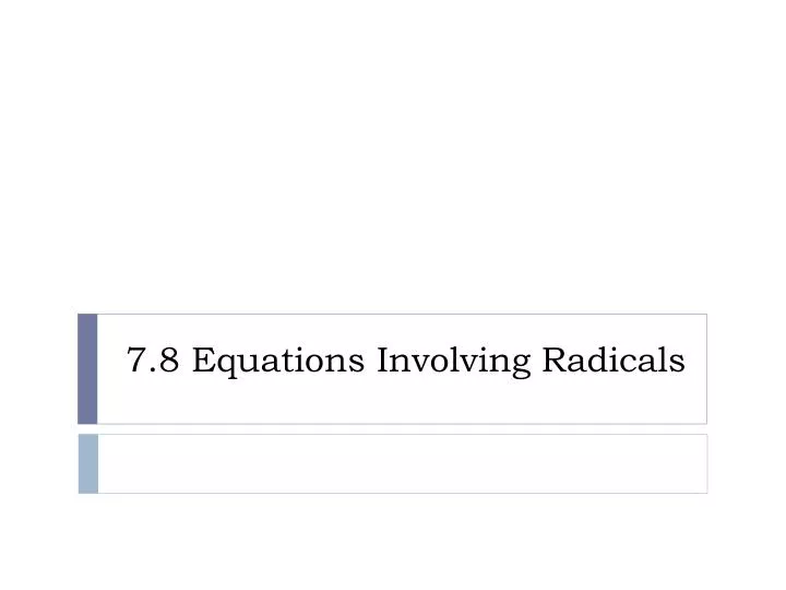 7 8 equations involving radicals
