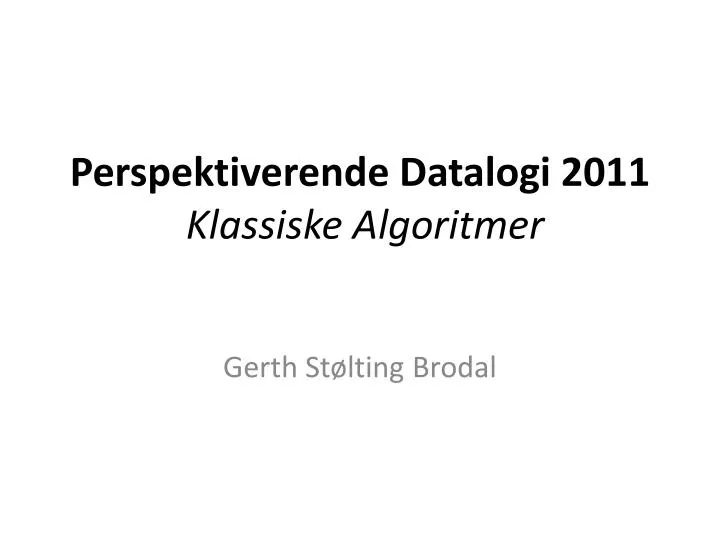 perspektiverende datalogi 2011 klassiske algoritmer