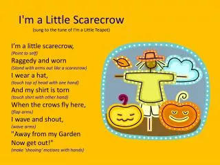 I'm a Little Scarecrow (sung to the tune of I'm a Little Teapot)