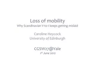 Loss of mobility Why Scandinavian V -to-I keeps getting mislaid