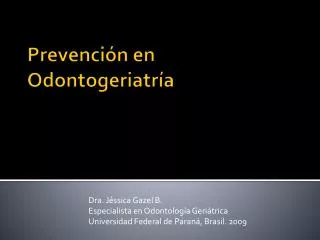 dra j ssica gazel b especialista en odontolog a geri trica universidad federal de paran brasil 2009