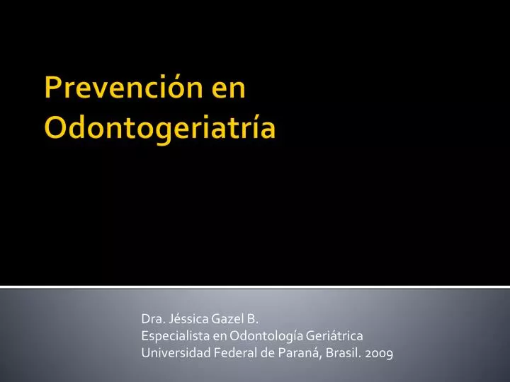 dra j ssica gazel b especialista en odontolog a geri trica universidad federal de paran brasil 2009