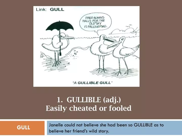 janelle could not believe she had been so gullible as to believe her friend s wild story