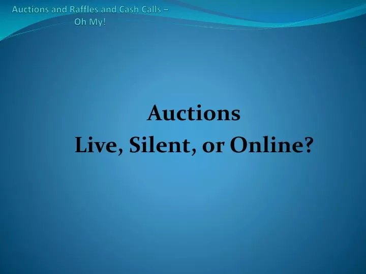 auctions and raffles and cash calls oh my